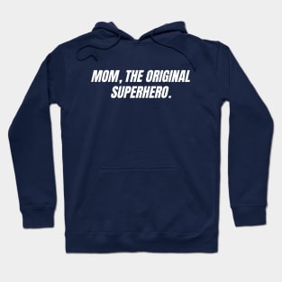 Mom, the original superhero Hoodie